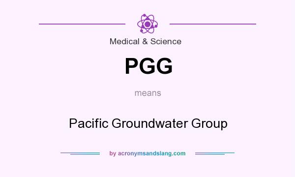What does PGG mean? It stands for Pacific Groundwater Group