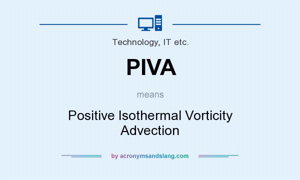 What does PIVA mean? It stands for Positive Isothermal Vorticity Advection