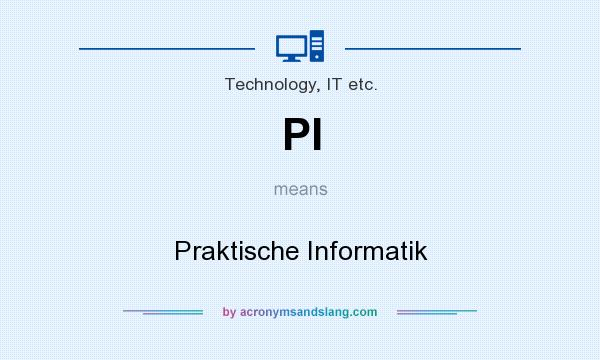 What does PI mean? It stands for Praktische Informatik