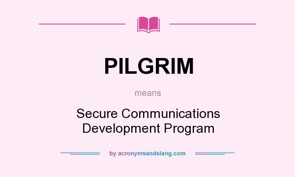 What does PILGRIM mean? It stands for Secure Communications Development Program