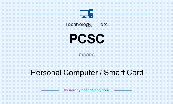 What does PCSC mean? It stands for Personal Computer / Smart Card