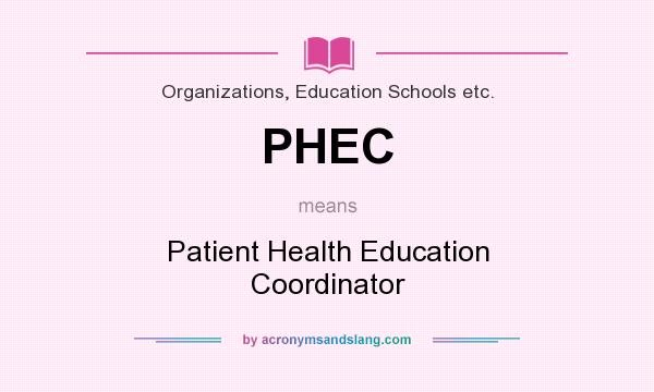What does PHEC mean? It stands for Patient Health Education Coordinator