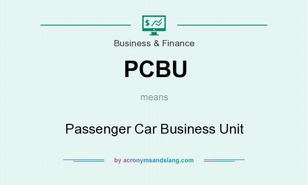 What does PCBU mean? It stands for Passenger Car Business Unit