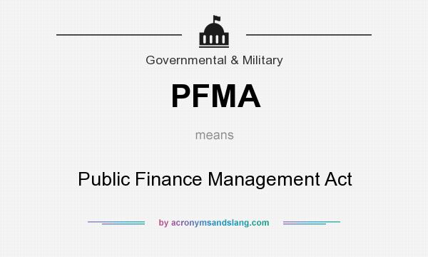 What does PFMA mean? It stands for Public Finance Management Act