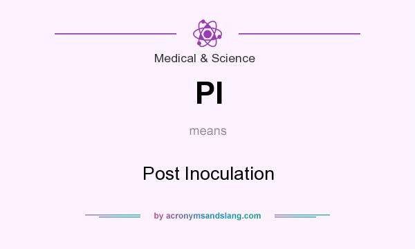 What does PI mean? It stands for Post Inoculation