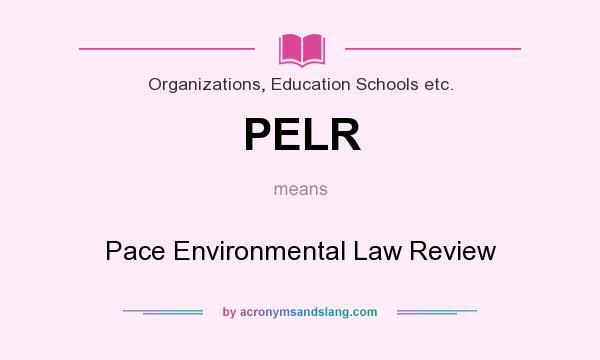 What does PELR mean? It stands for Pace Environmental Law Review