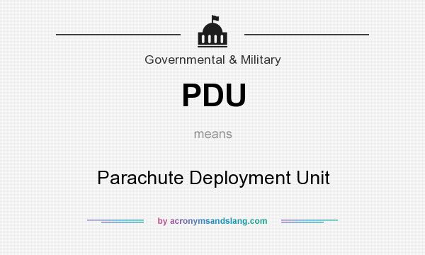 What does PDU mean? It stands for Parachute Deployment Unit