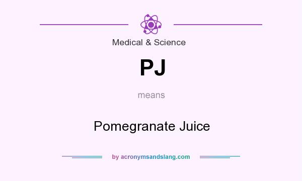What does PJ mean? It stands for Pomegranate Juice