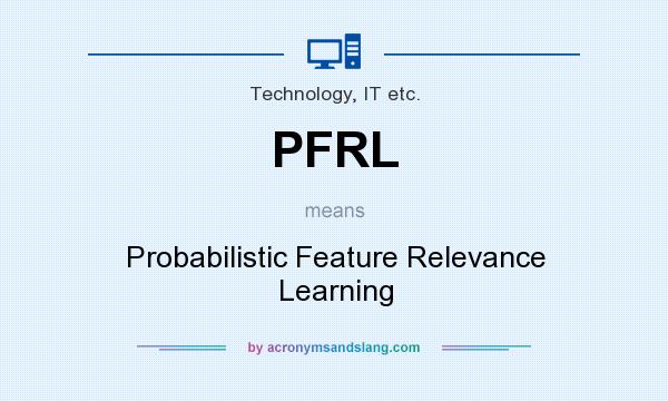 What does PFRL mean? It stands for Probabilistic Feature Relevance Learning