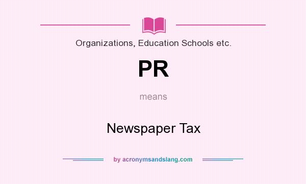 What does PR mean? It stands for Newspaper Tax
