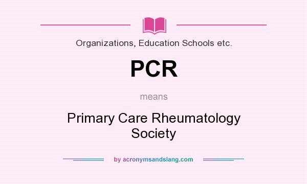 What does PCR mean? It stands for Primary Care Rheumatology Society