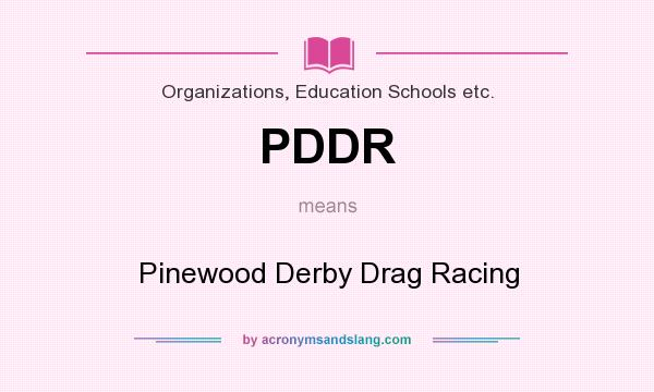What does PDDR mean? It stands for Pinewood Derby Drag Racing