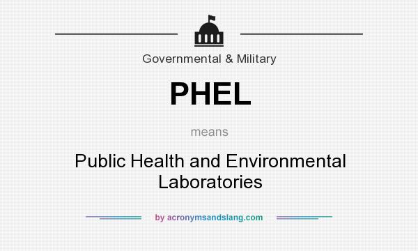 What does PHEL mean? It stands for Public Health and Environmental Laboratories