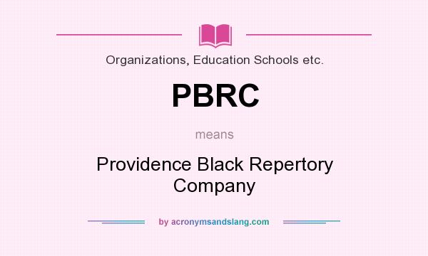 What does PBRC mean? It stands for Providence Black Repertory Company