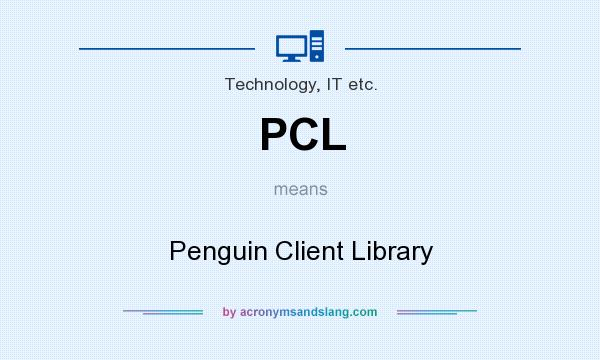 What does PCL mean? It stands for Penguin Client Library