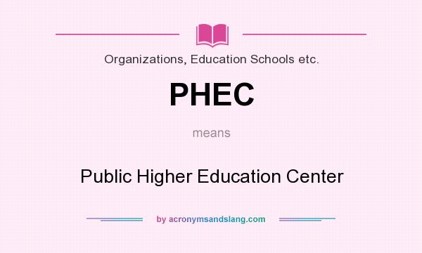 What does PHEC mean? It stands for Public Higher Education Center