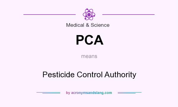 What does PCA mean? It stands for Pesticide Control Authority