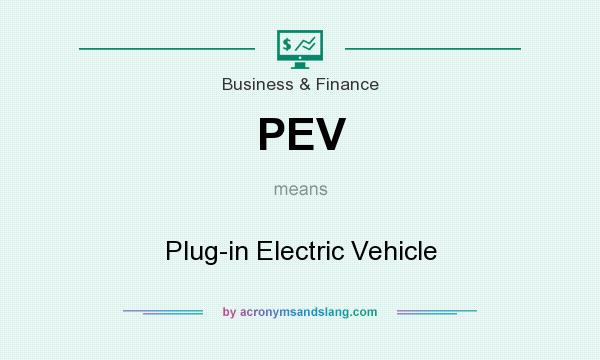 What does PEV mean? It stands for Plug-in Electric Vehicle
