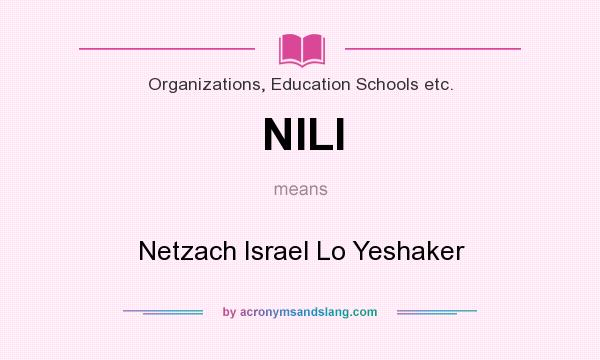 What does NILI mean? It stands for Netzach Israel Lo Yeshaker