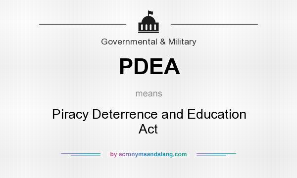 What does PDEA mean? It stands for Piracy Deterrence and Education Act