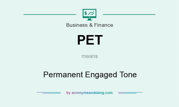 What does PET mean? It stands for Permanent Engaged Tone