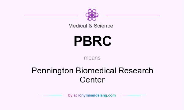 What does PBRC mean? It stands for Pennington Biomedical Research Center