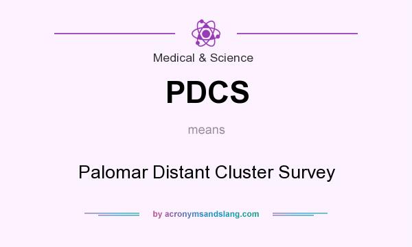 What does PDCS mean? It stands for Palomar Distant Cluster Survey