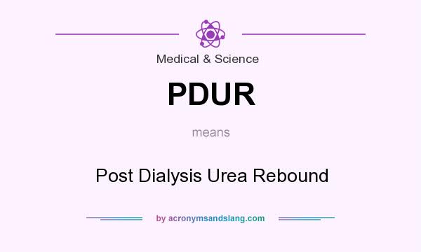 What does PDUR mean? It stands for Post Dialysis Urea Rebound