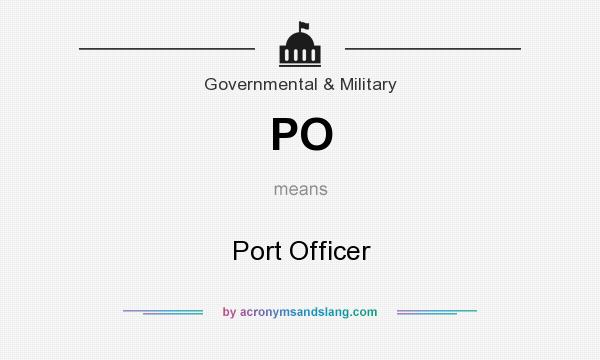 What does PO mean? It stands for Port Officer