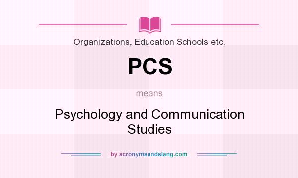 What does PCS mean? It stands for Psychology and Communication Studies