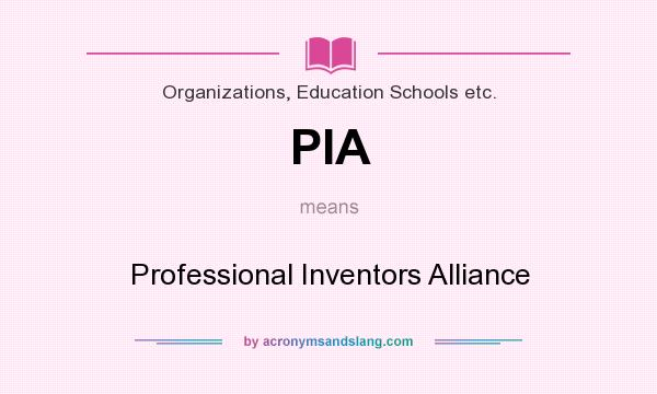 What does PIA mean? It stands for Professional Inventors Alliance