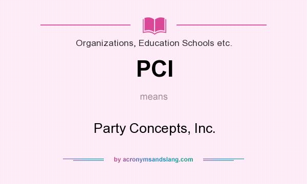 What does PCI mean? It stands for Party Concepts, Inc.