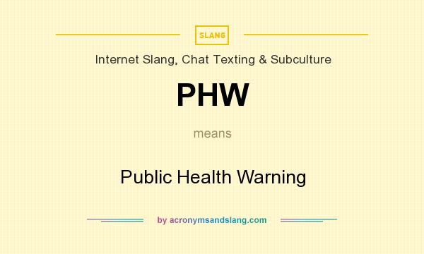 What does PHW mean? It stands for Public Health Warning