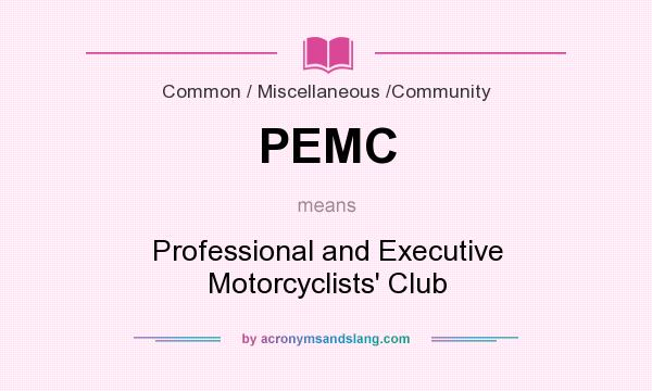 What does PEMC mean? It stands for Professional and Executive Motorcyclists` Club
