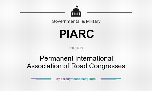 What does PIARC mean? It stands for Permanent International Association of Road Congresses