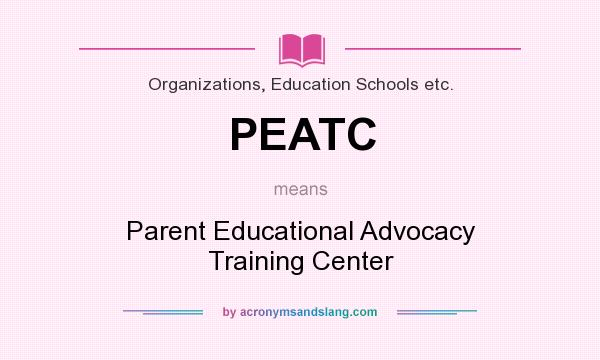What does PEATC mean? It stands for Parent Educational Advocacy Training Center