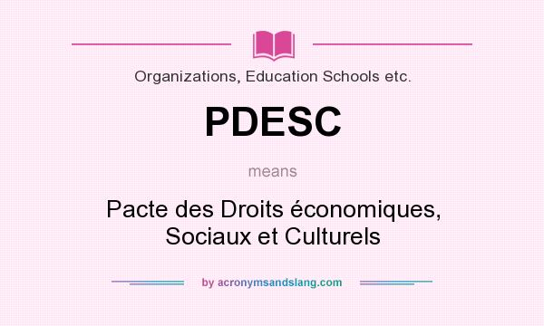 What does PDESC mean? It stands for Pacte des Droits économiques, Sociaux et Culturels