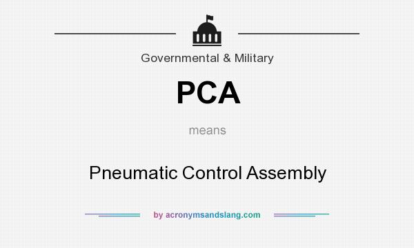 What does PCA mean? It stands for Pneumatic Control Assembly