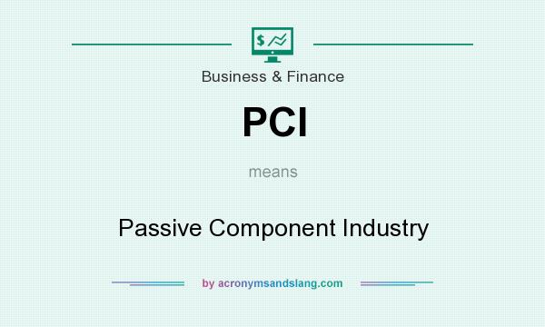 What does PCI mean? It stands for Passive Component Industry