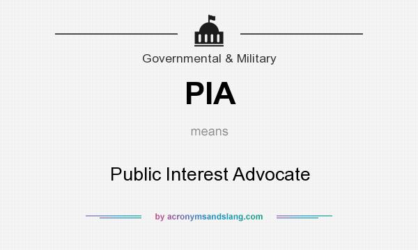 What does PIA mean? It stands for Public Interest Advocate
