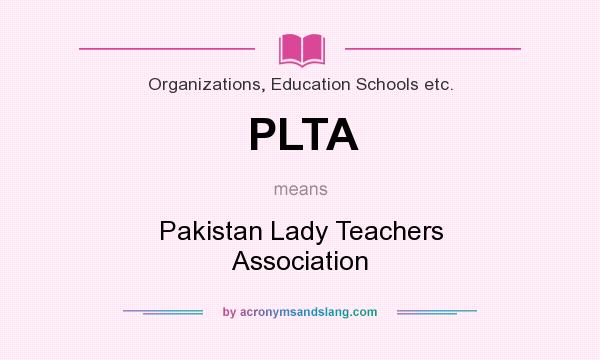 What does PLTA mean? It stands for Pakistan Lady Teachers Association
