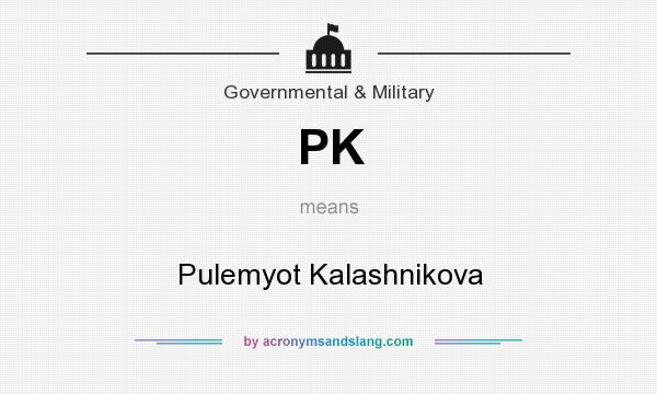 What does PK mean? It stands for Pulemyot Kalashnikova