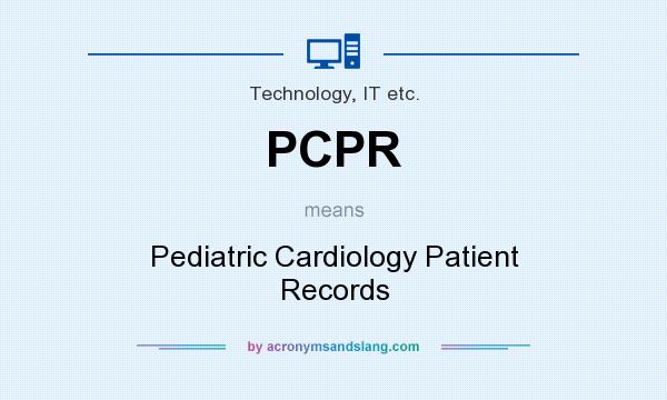 What does PCPR mean? It stands for Pediatric Cardiology Patient Records