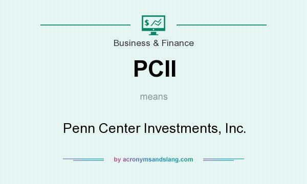 What does PCII mean? It stands for Penn Center Investments, Inc.