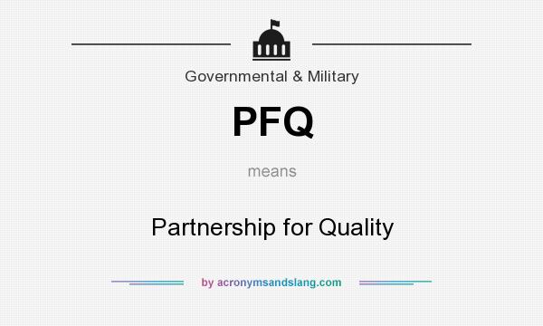 What does PFQ mean? It stands for Partnership for Quality