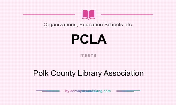 What does PCLA mean? It stands for Polk County Library Association