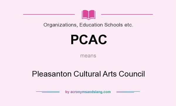 What does PCAC mean? It stands for Pleasanton Cultural Arts Council
