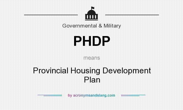 What does PHDP mean? It stands for Provincial Housing Development Plan