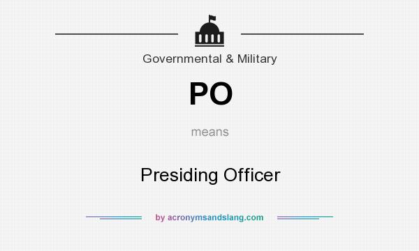 What does PO mean? It stands for Presiding Officer