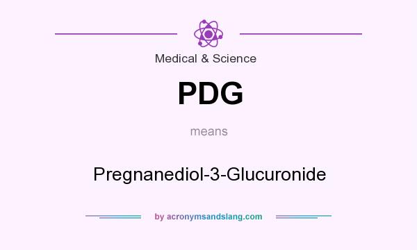 What does PDG mean? It stands for Pregnanediol-3-Glucuronide